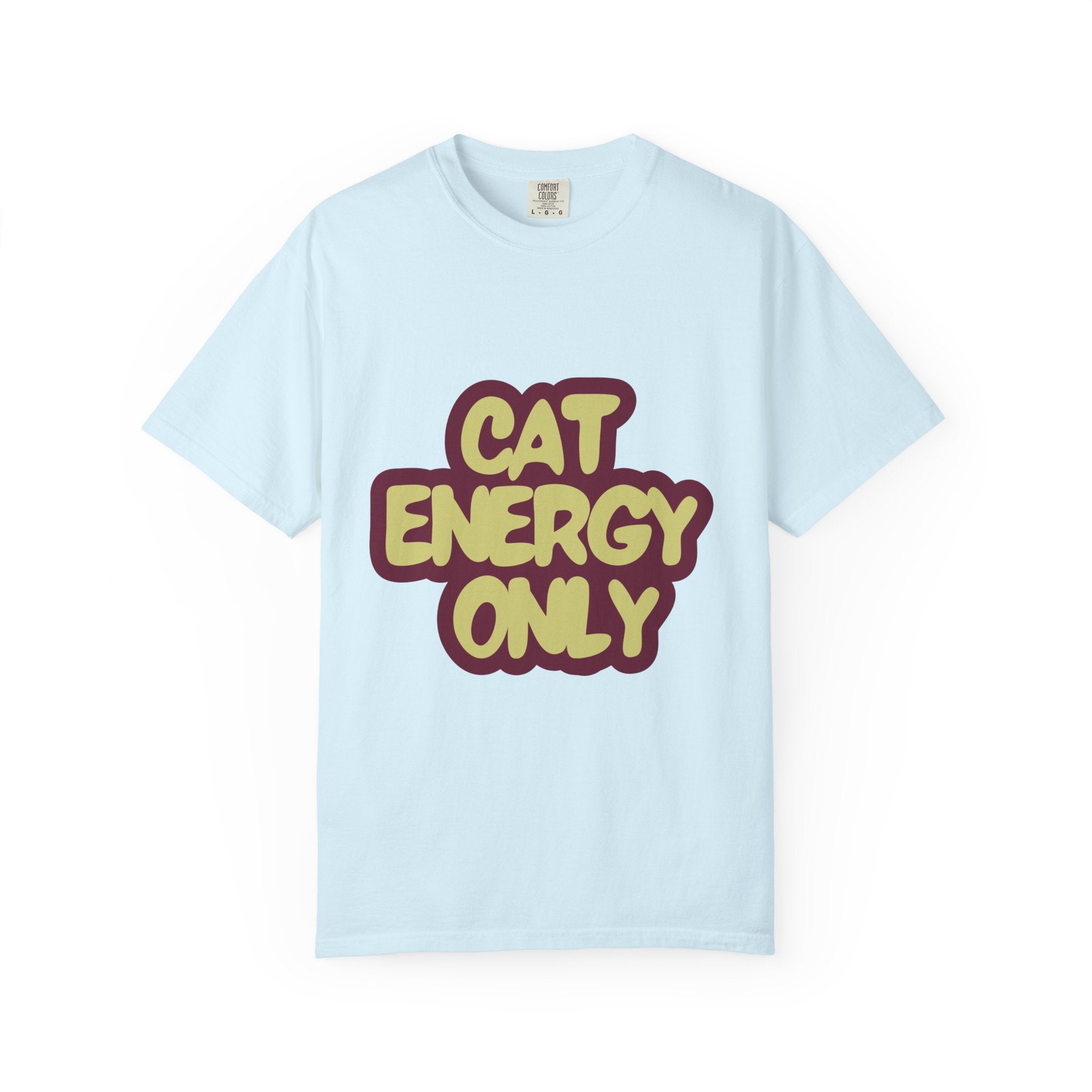 Cat Energy Only T-Shirt | Funny Retro Cat Lover Tee | Cozy Garment-Dyed Cat Mom Graphic Shirt