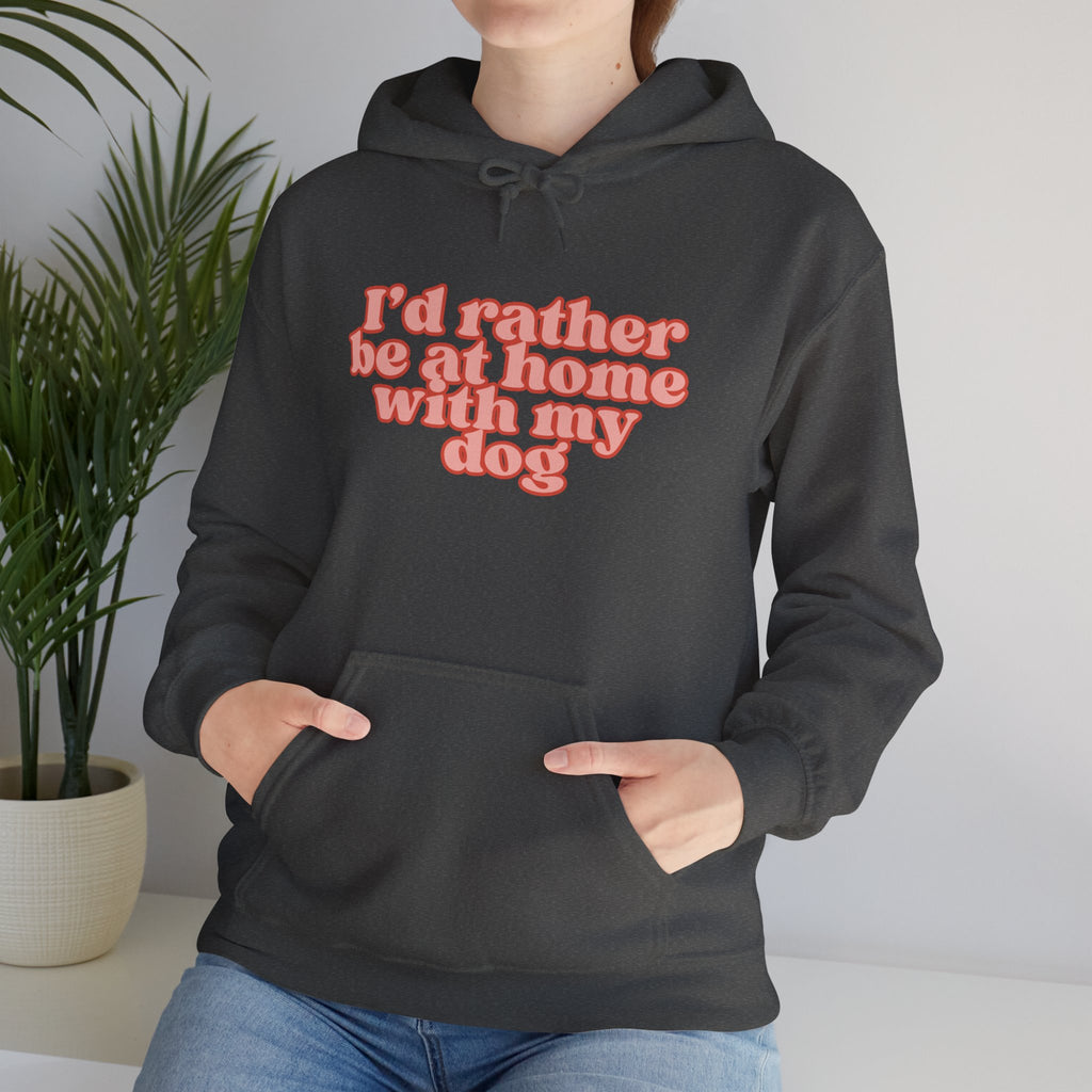 I’d Rather Be At Home With My Dog Hoodie | Funny Dog Lover Sweatshirt | Cozy Homebody Pet Owner Pullover