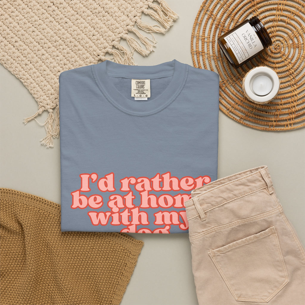 I'd Rather Be At Home With My Dog T-Shirt | Funny Cozy Dog Lover Graphic Tee