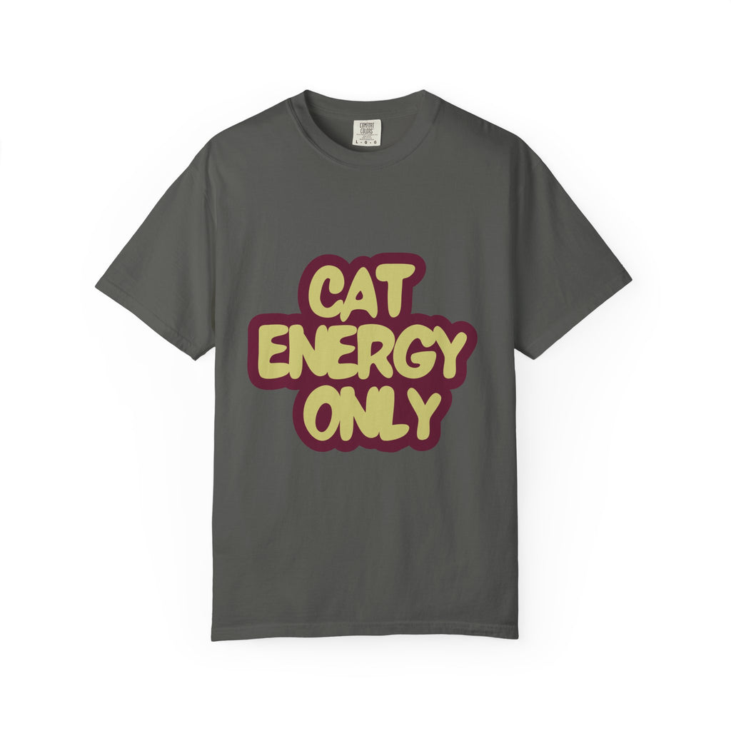 Cat Energy Only T-Shirt | Funny Retro Cat Lover Tee | Cozy Garment-Dyed Cat Mom Graphic Shirt