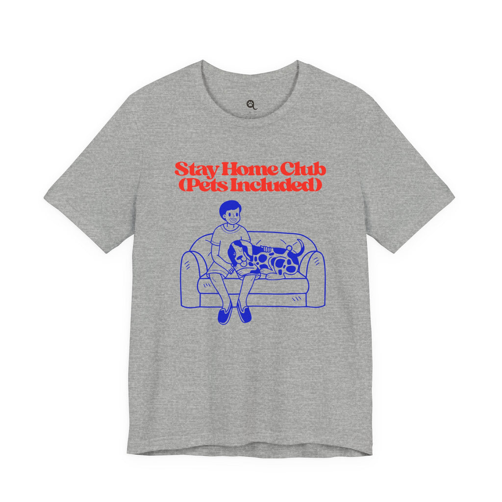 Stay Home Club (Pets Included) Tee — Cozy Pet Lover Shirt
