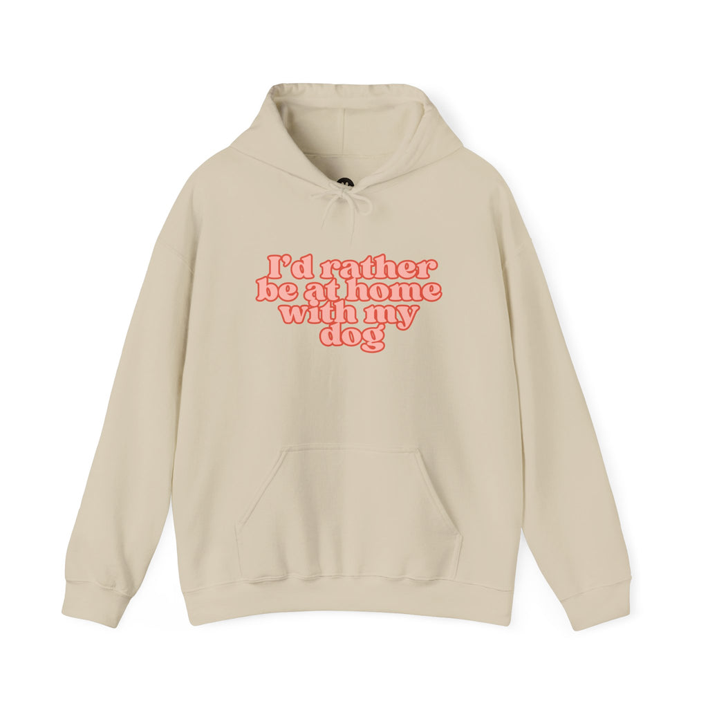 I’d Rather Be At Home With My Dog Hoodie | Funny Dog Lover Sweatshirt | Cozy Homebody Pet Owner Pullover