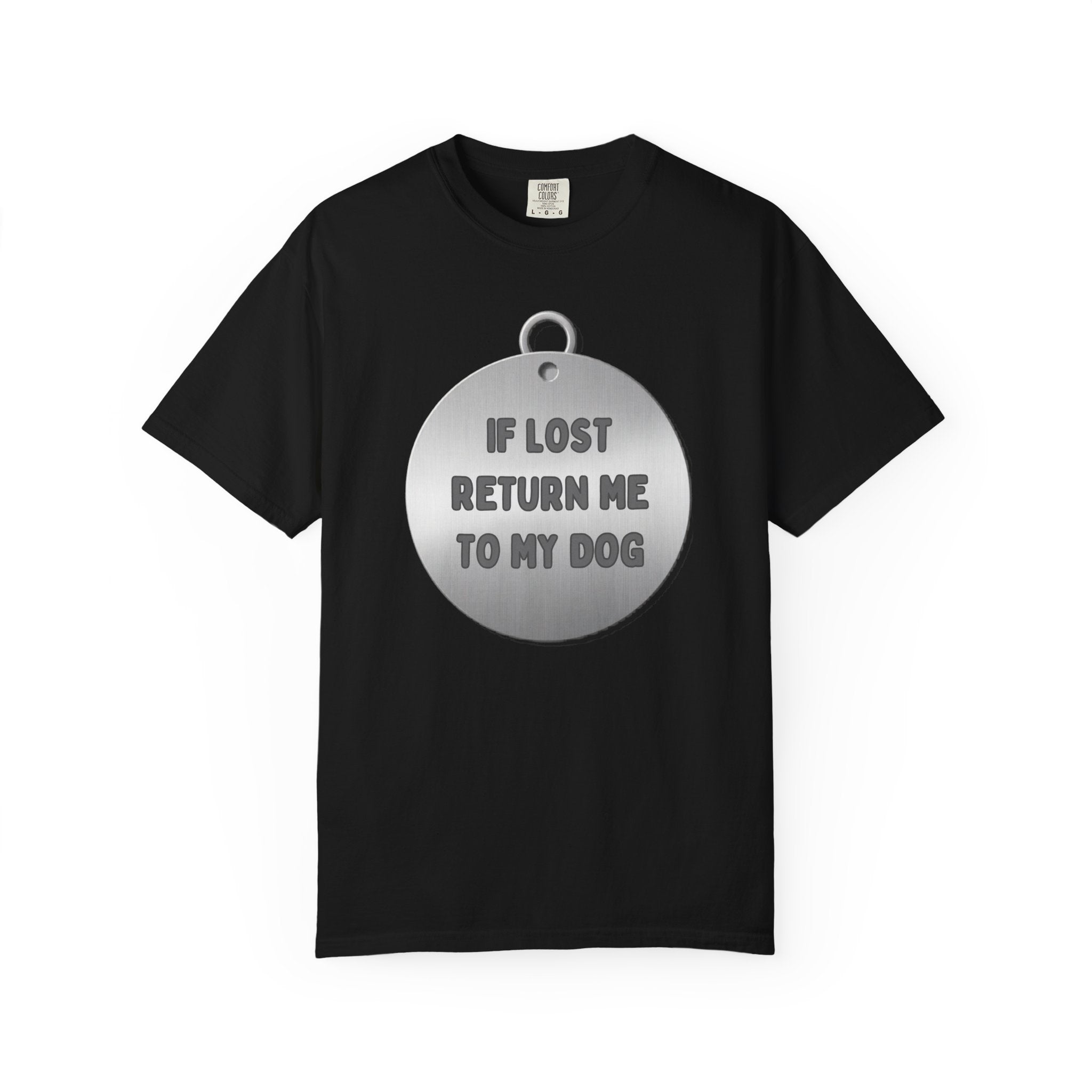 If Lost, Return Me To My Dog T-Shirt - Unisex Garment-Dyed Tee for Dog Lovers