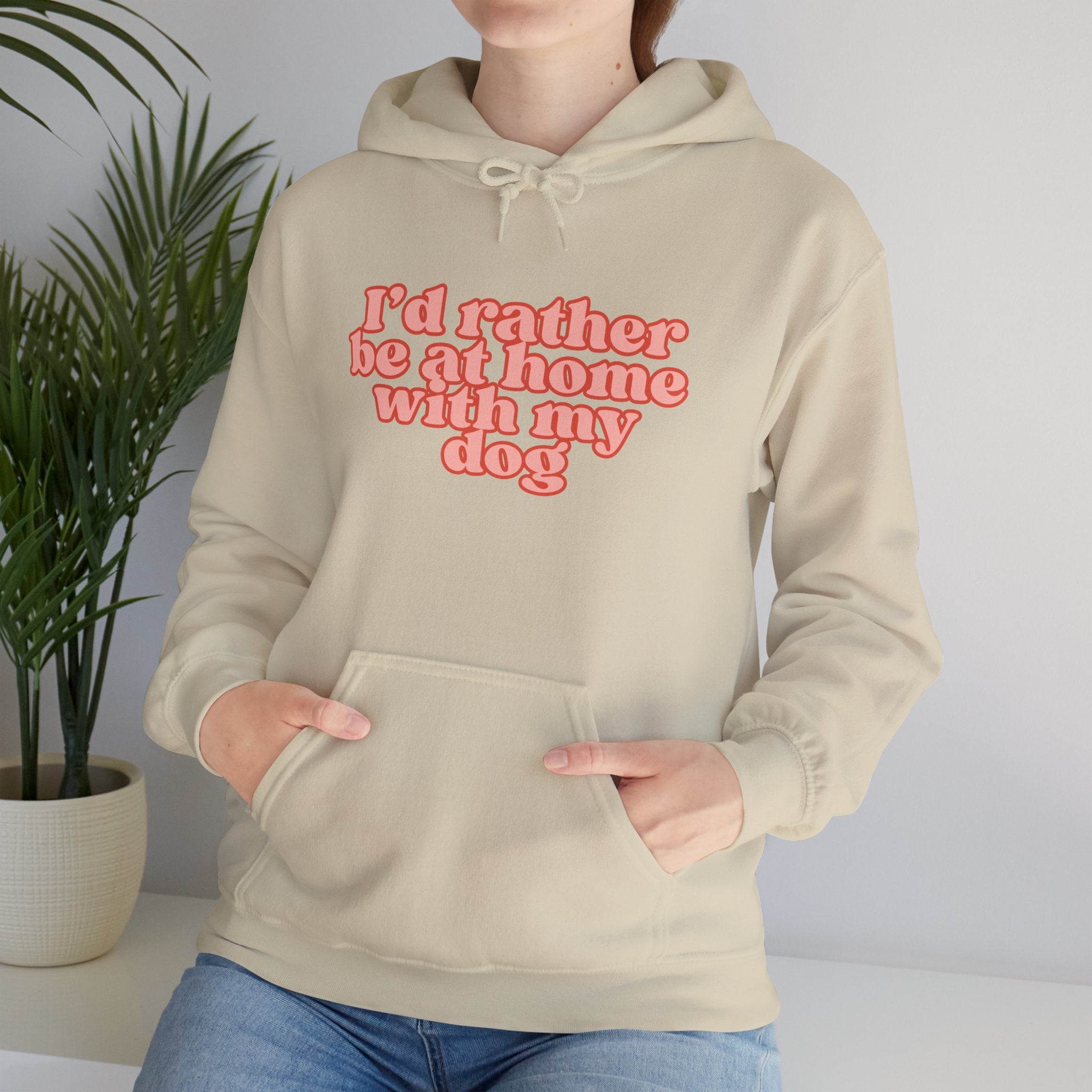I’d Rather Be At Home With My Dog Hoodie | Funny Dog Lover Sweatshirt | Cozy Homebody Pet Owner Pullover