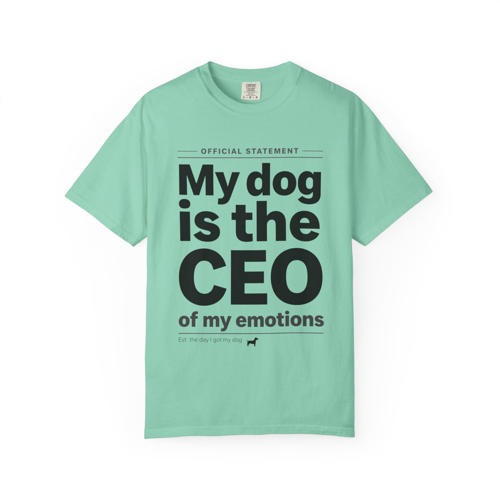 My Dog Is the CEO of My Emotions T-Shirt