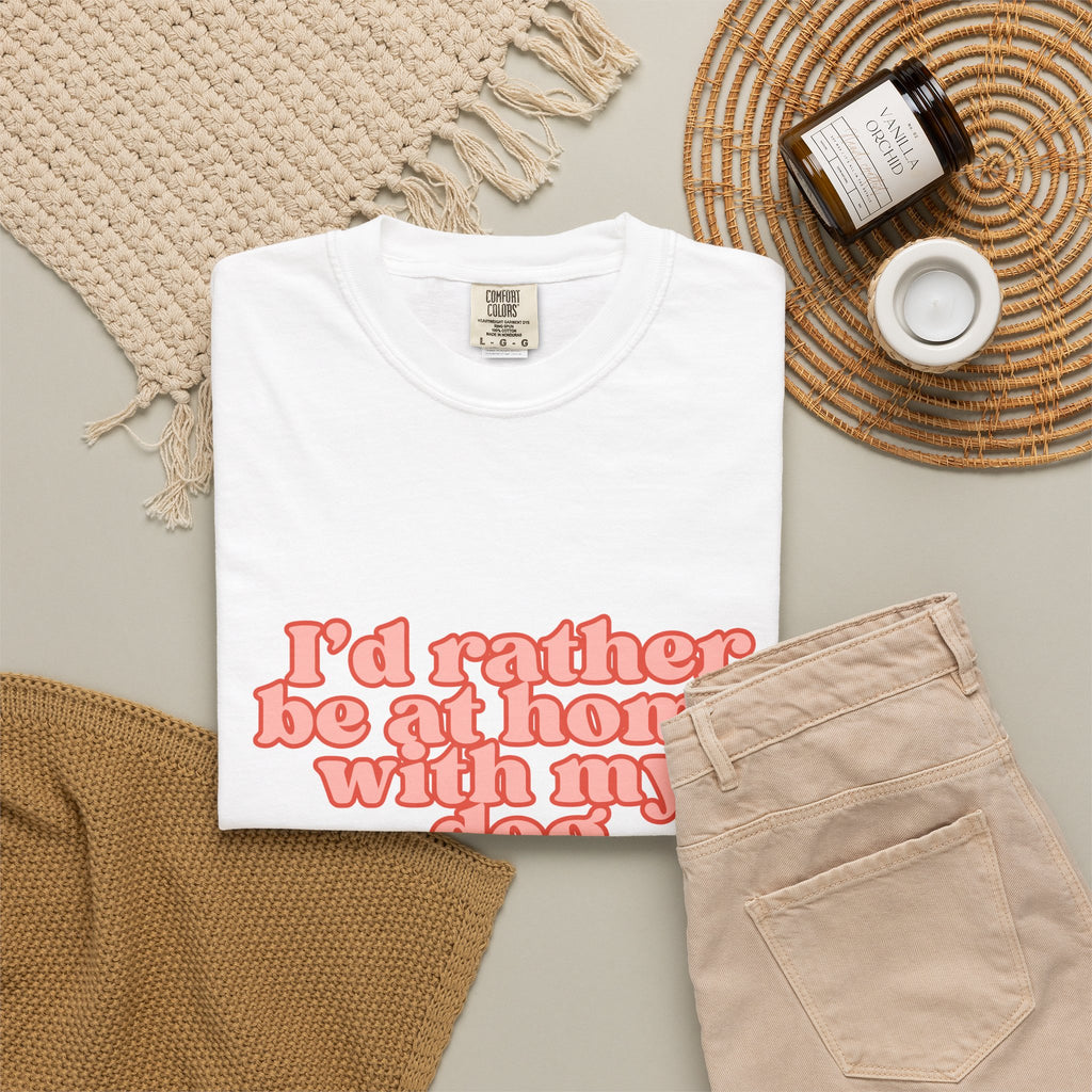 I'd Rather Be At Home With My Dog T-Shirt | Funny Cozy Dog Lover Graphic Tee
