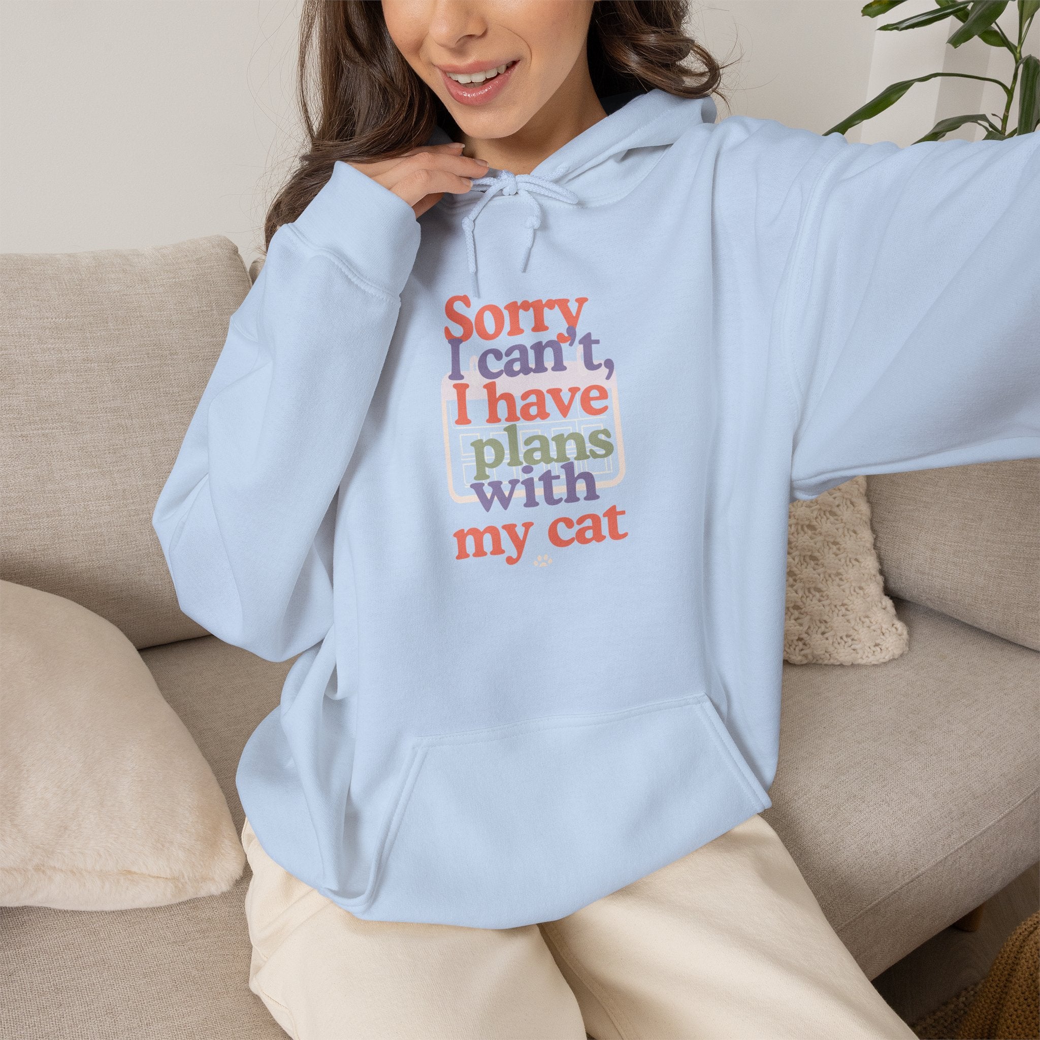 Cat Plans Hoodie — "Sorry I can't, I have plans with my cat" Cute Cozy Sweatshirt