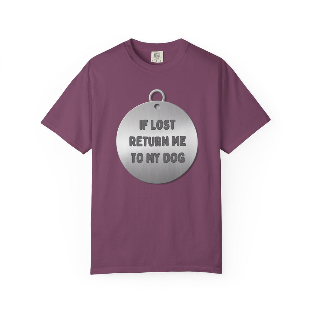 If Lost, Return Me To My Dog T-Shirt - Unisex Garment-Dyed Tee for Dog Lovers