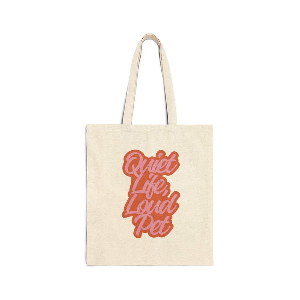 Tote Bag — "Quiet Life, Loud Pet" Cotton Canvas Tote for Pet Lovers