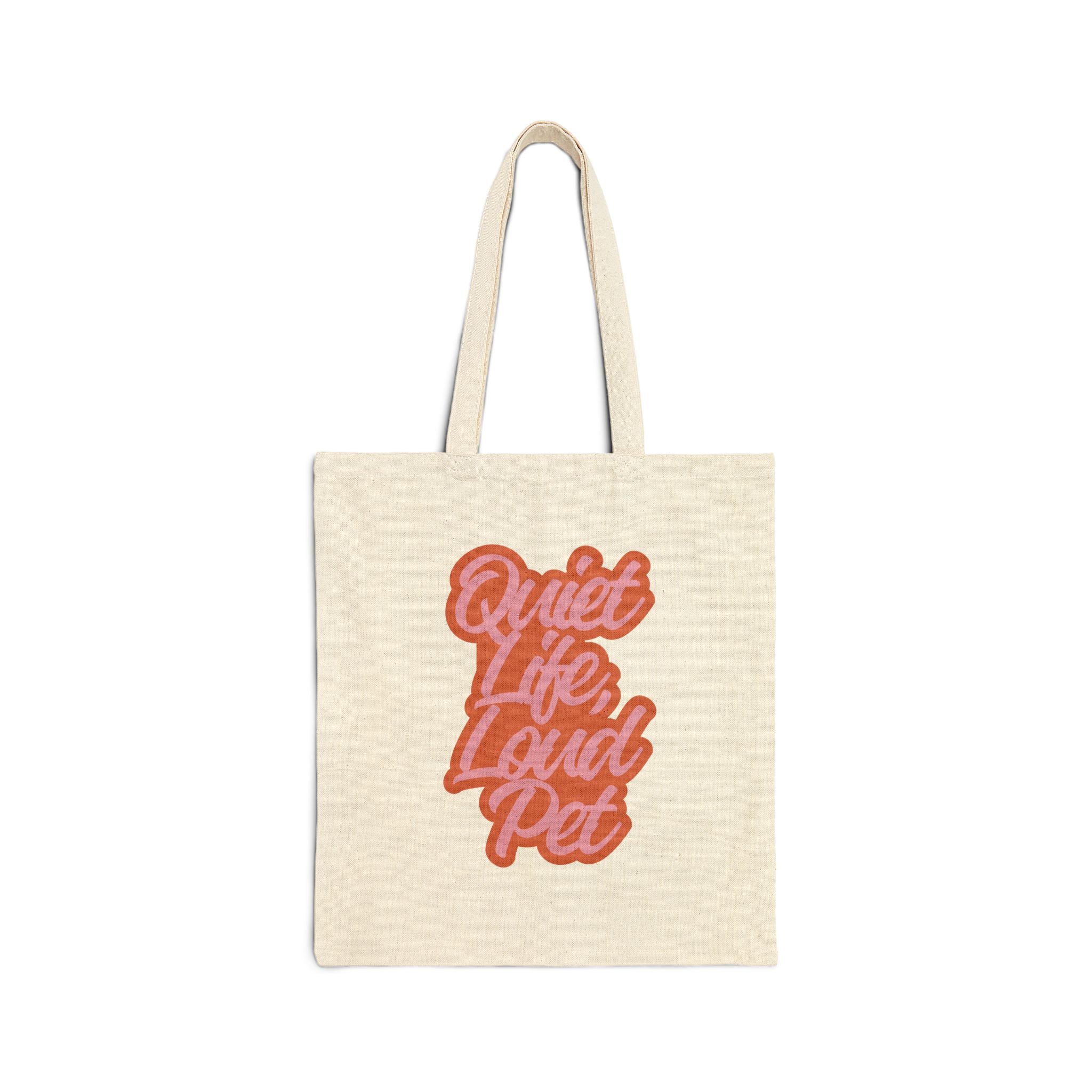 Tote Bag — "Quiet Life, Loud Pet" Cotton Canvas Tote for Pet Lovers