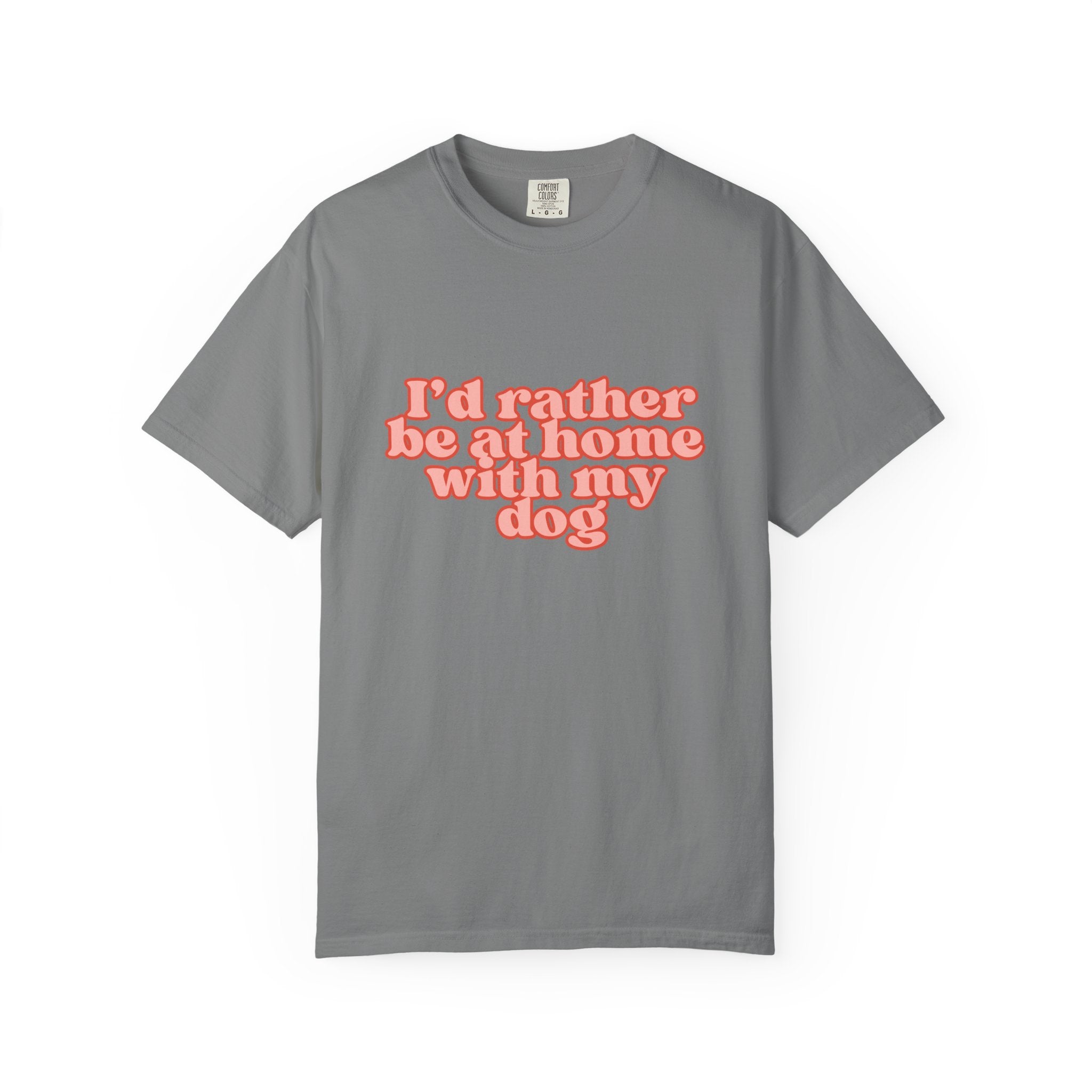 I'd Rather Be At Home With My Dog T-Shirt | Funny Cozy Dog Lover Graphic Tee