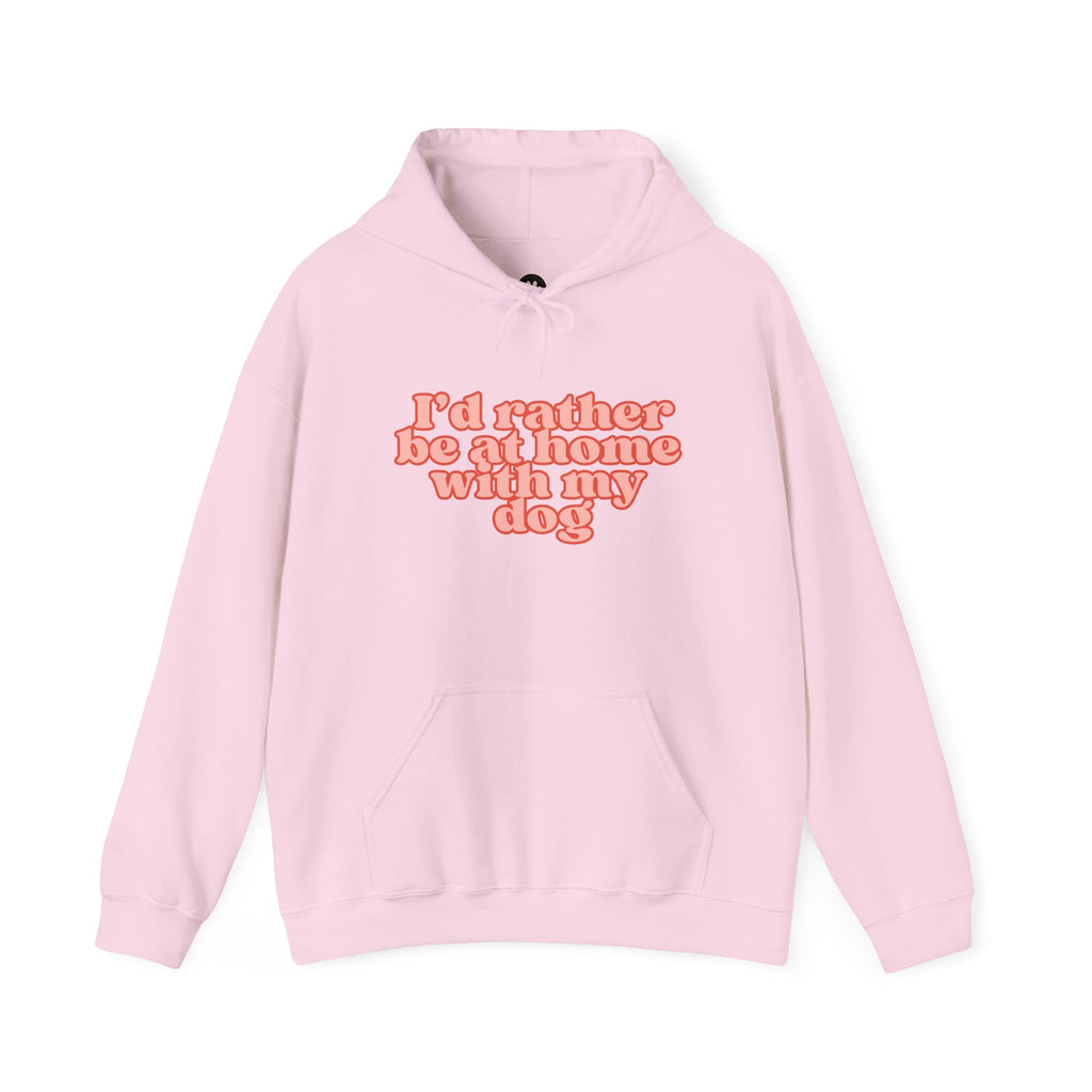 I’d Rather Be At Home With My Dog Hoodie | Funny Dog Lover Sweatshirt | Cozy Homebody Pet Owner Pullover