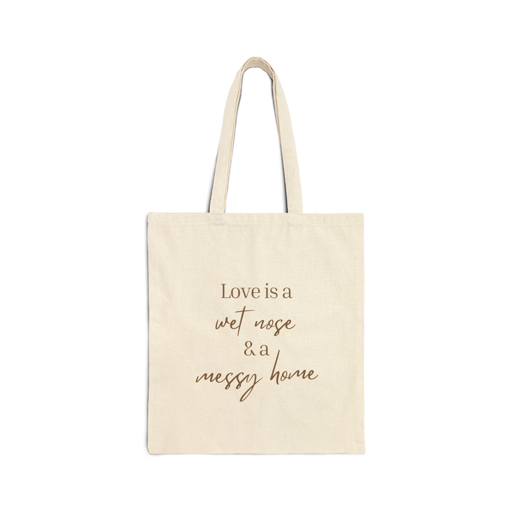 Canvas Tote Bag — “Love is a Wet Nose & a Messy Home” Dog Lover Grocery Tote