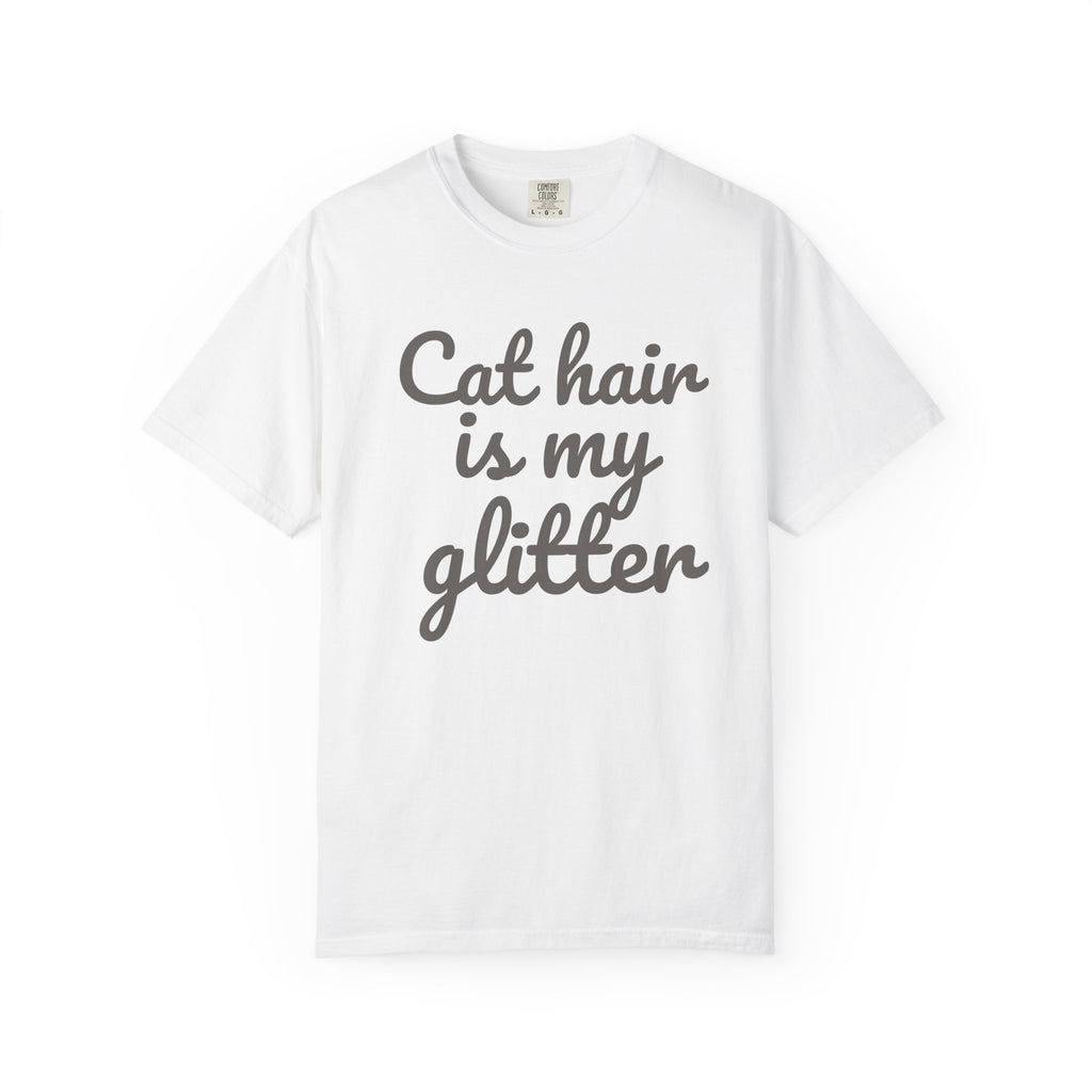 Cat Hair Is My Glitter T-Shirt
