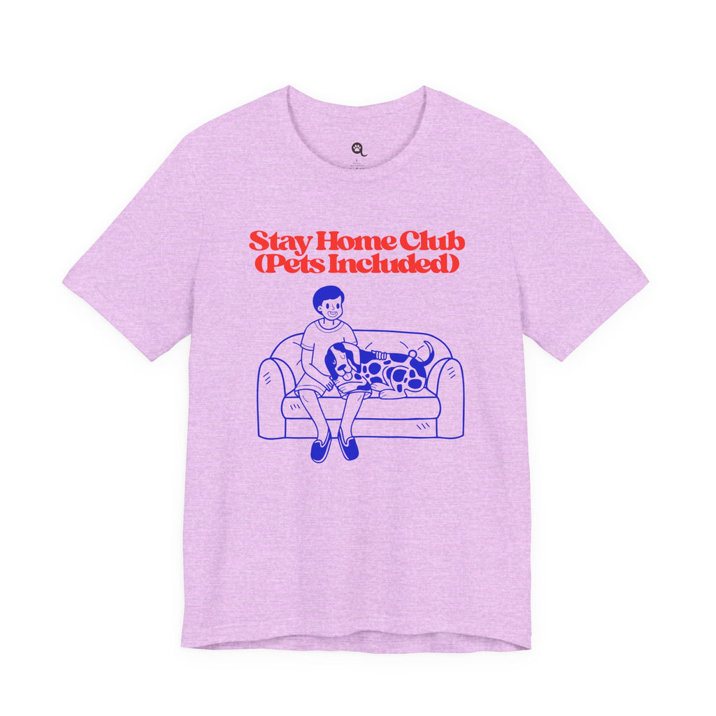 Stay Home Club (Pets Included) Tee — Cozy Pet Lover Shirt