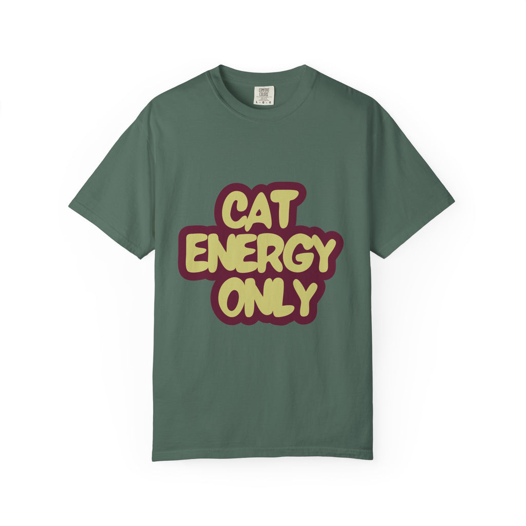 Cat Energy Only T-Shirt | Funny Retro Cat Lover Tee | Cozy Garment-Dyed Cat Mom Graphic Shirt