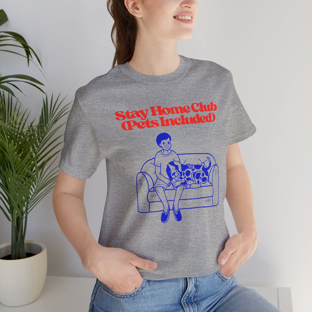 Stay Home Club (Pets Included) Tee — Cozy Pet Lover Shirt