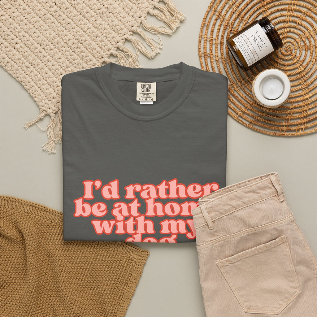 I'd Rather Be At Home With My Dog T-Shirt | Funny Cozy Dog Lover Graphic Tee