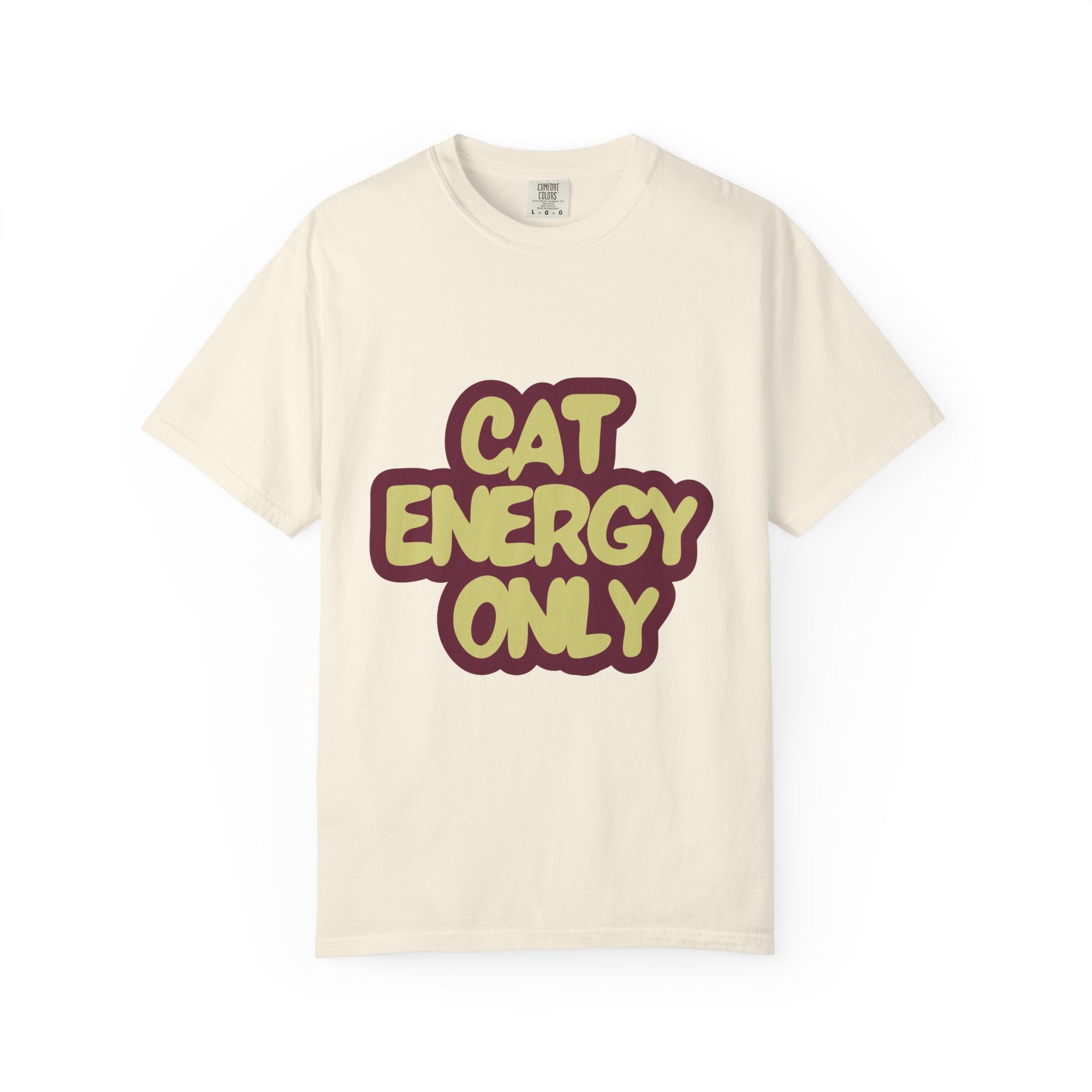 Cat Energy Only T-Shirt | Funny Retro Cat Lover Tee | Cozy Garment-Dyed Cat Mom Graphic Shirt