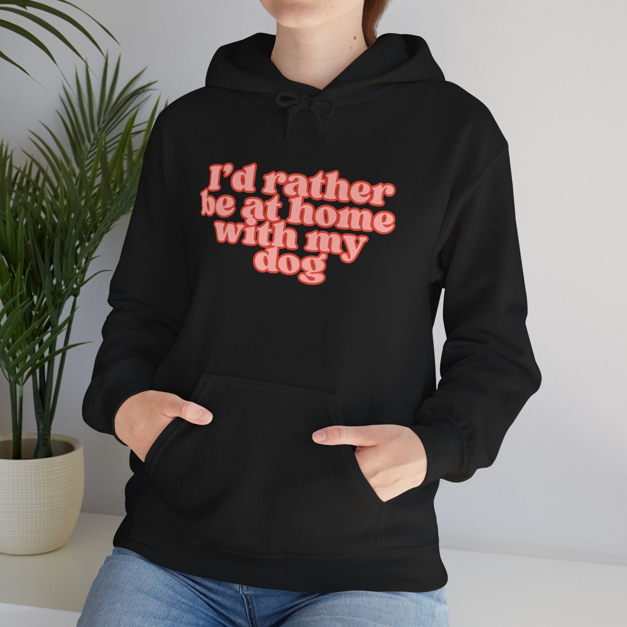 I’d Rather Be At Home With My Dog Hoodie | Funny Dog Lover Sweatshirt | Cozy Homebody Pet Owner Pullover