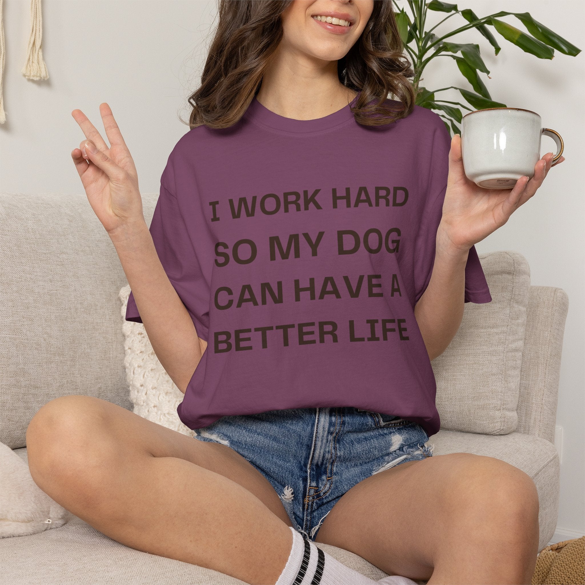 Dog Lover T-Shirt - "I Work Hard So My Dog Can Have A Better Life" Casual Tee
