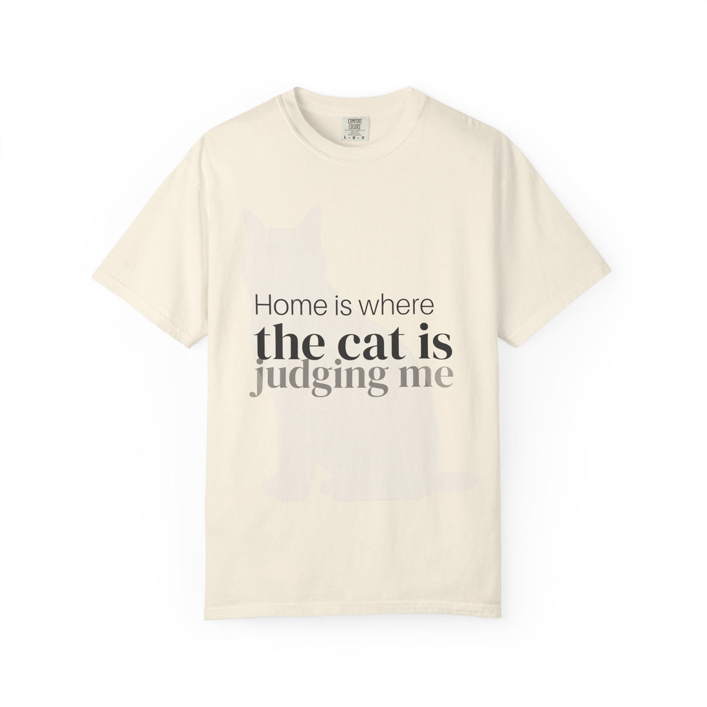 Cat Judging Me T-Shirt — "Home is where the cat is judging me"