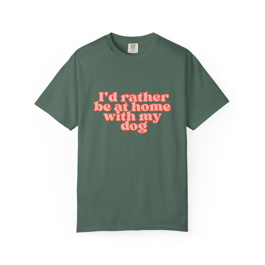 I'd Rather Be At Home With My Dog T-Shirt | Funny Cozy Dog Lover Graphic Tee