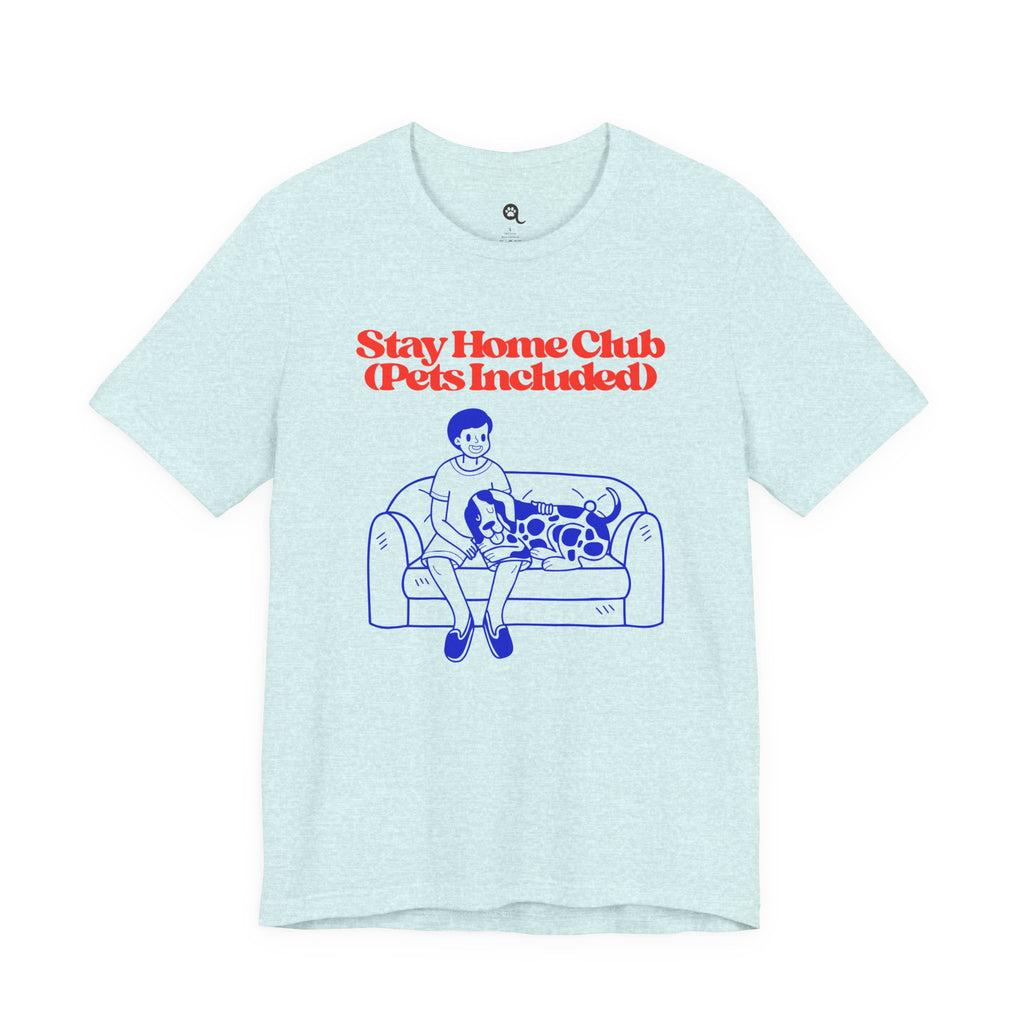 Stay Home Club (Pets Included) Tee — Cozy Pet Lover Shirt