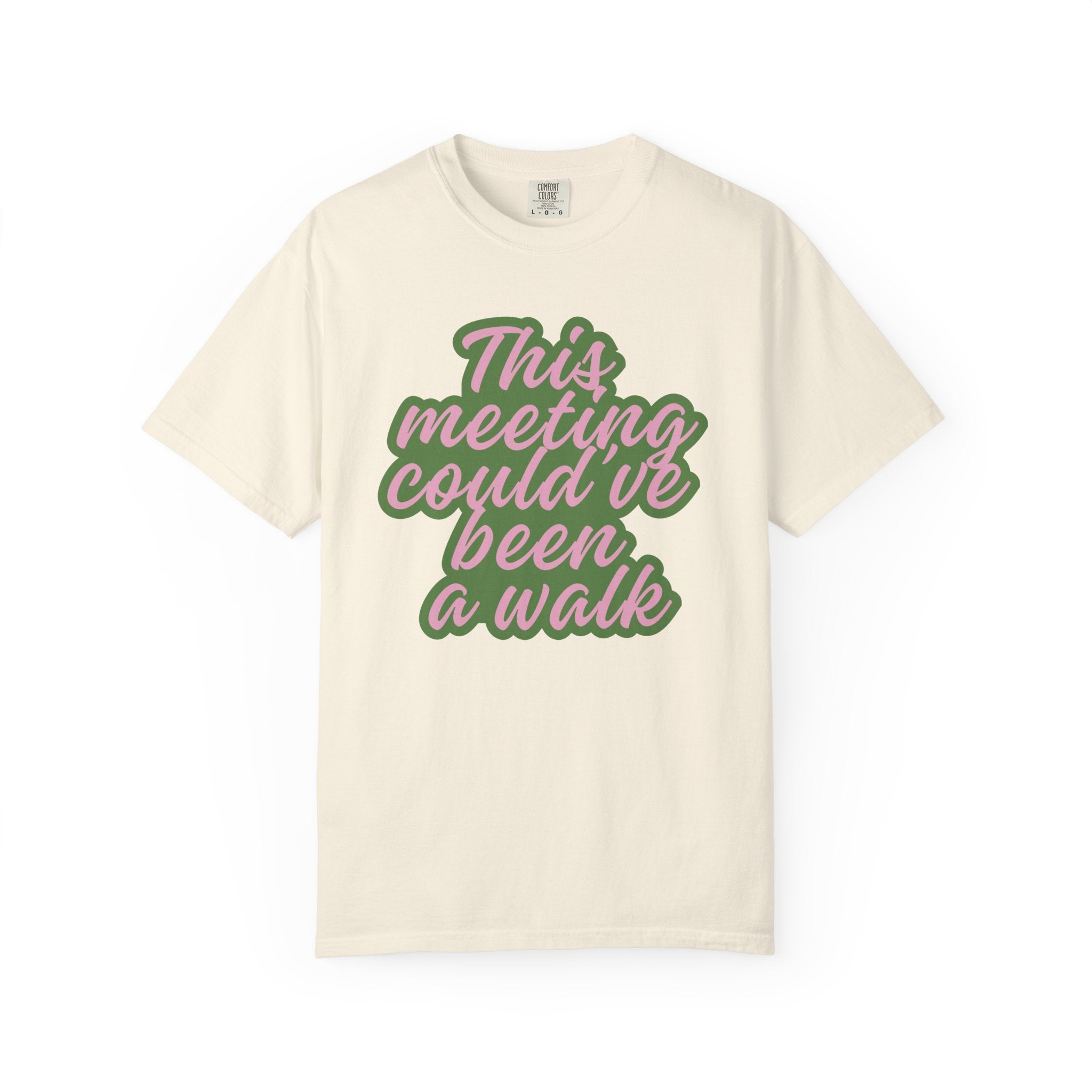 This Meeting Could’ve Been a Walk T-Shirt | Funny Work From Home & Nature Lover Graphic Tee