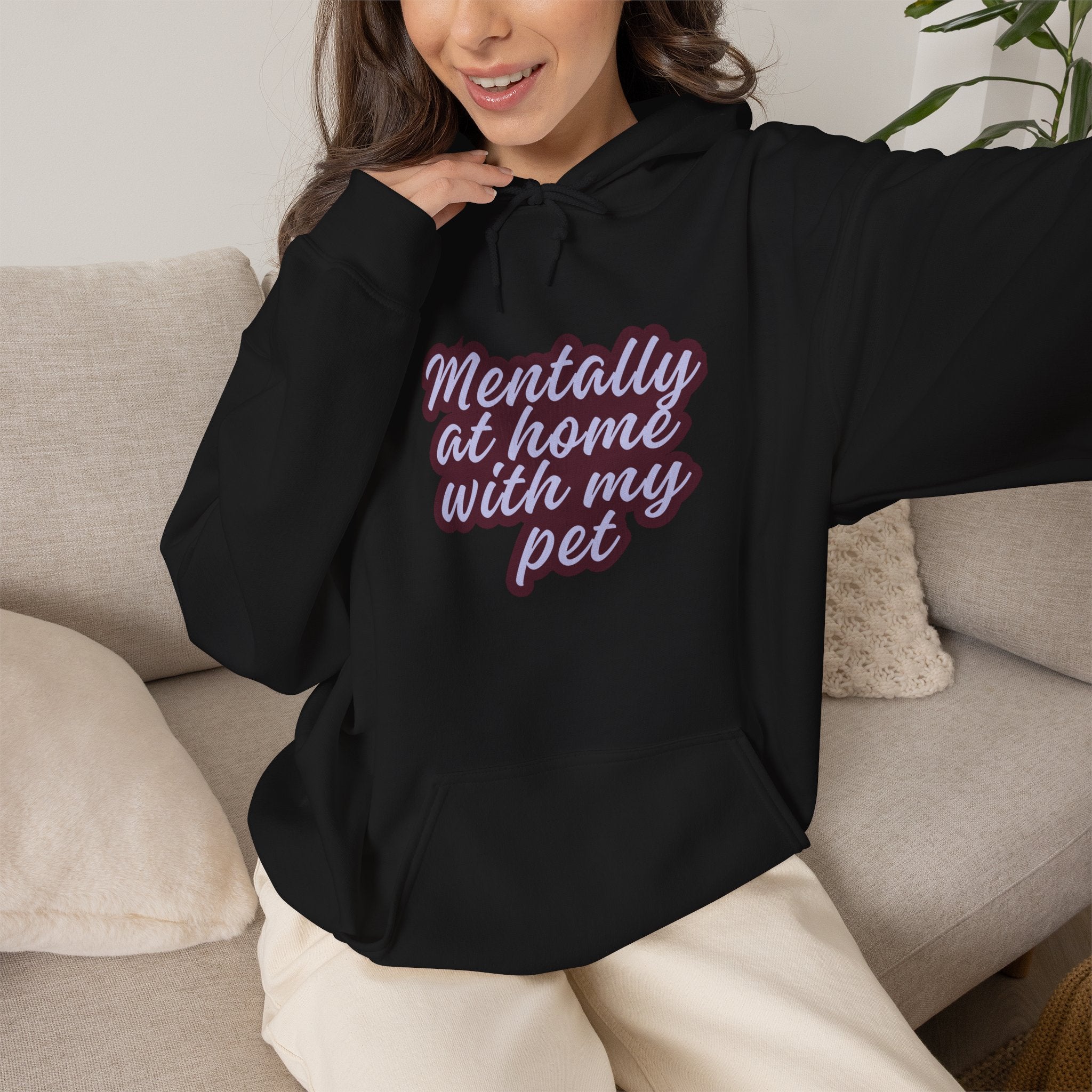 Mentally At Home With My Pet Hoodie | Cozy Dog & Cat Lover Sweatshirt Unisex Graphic Pullover