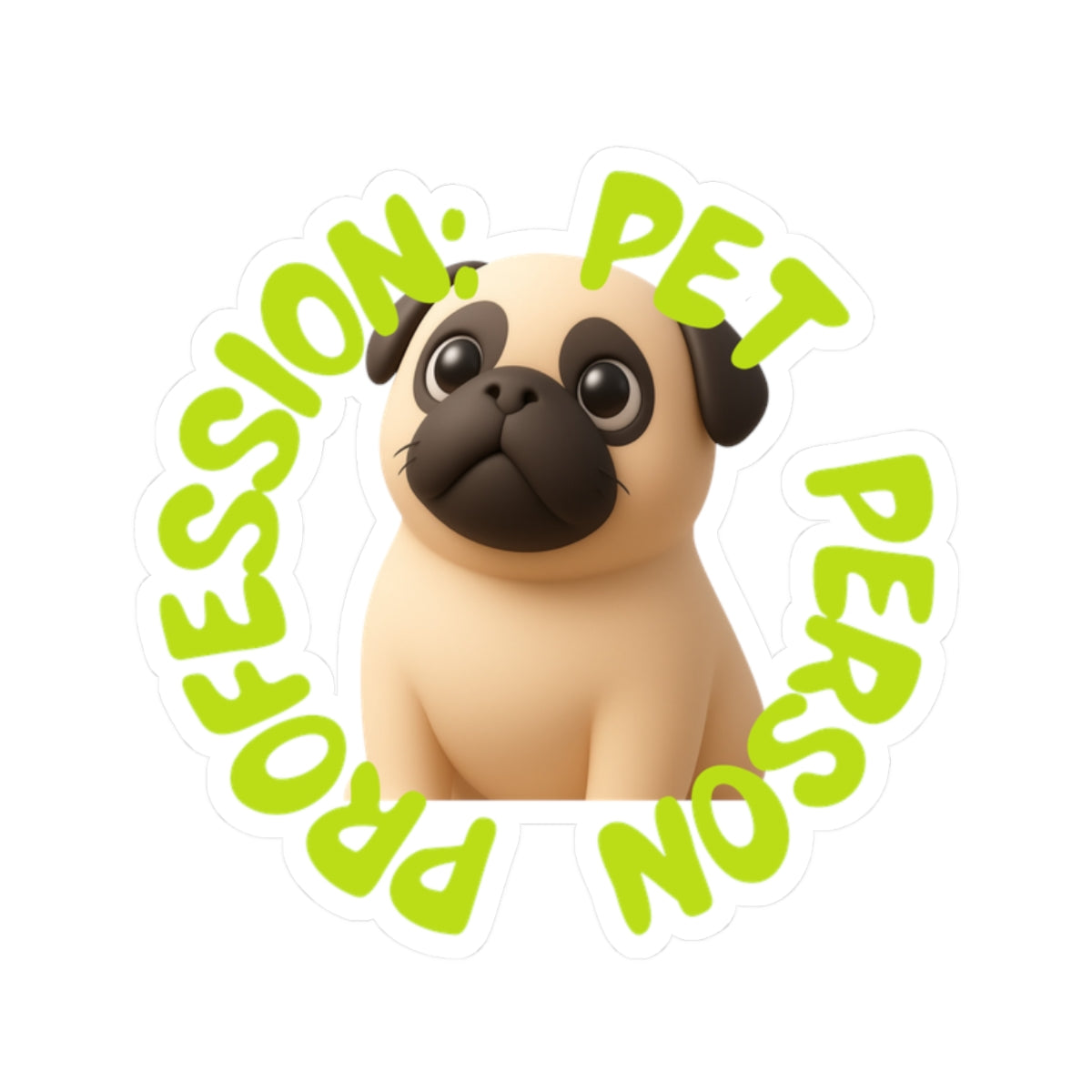 Pet Person Sticker — Cute Pug Kiss-Cut Decal ("Profession: Pet Person")