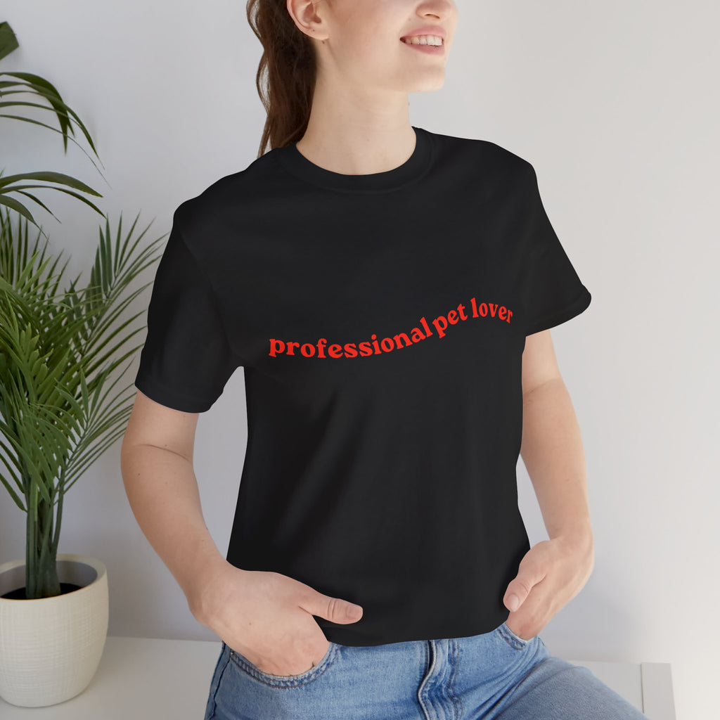 Professional Pet Lover T-Shirt — Cute Casual Tee for Animal Lovers