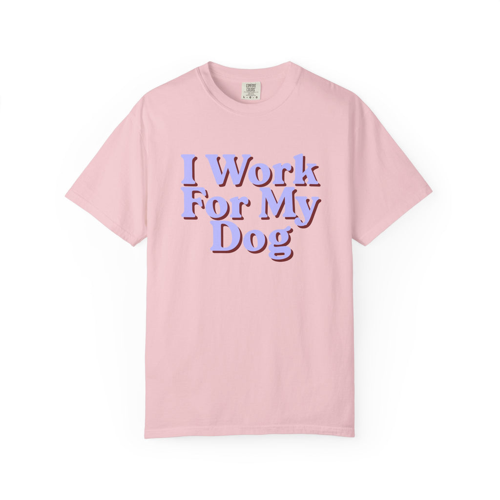 I Work For My Dog T-Shirt — Funny Dog Lover Tee