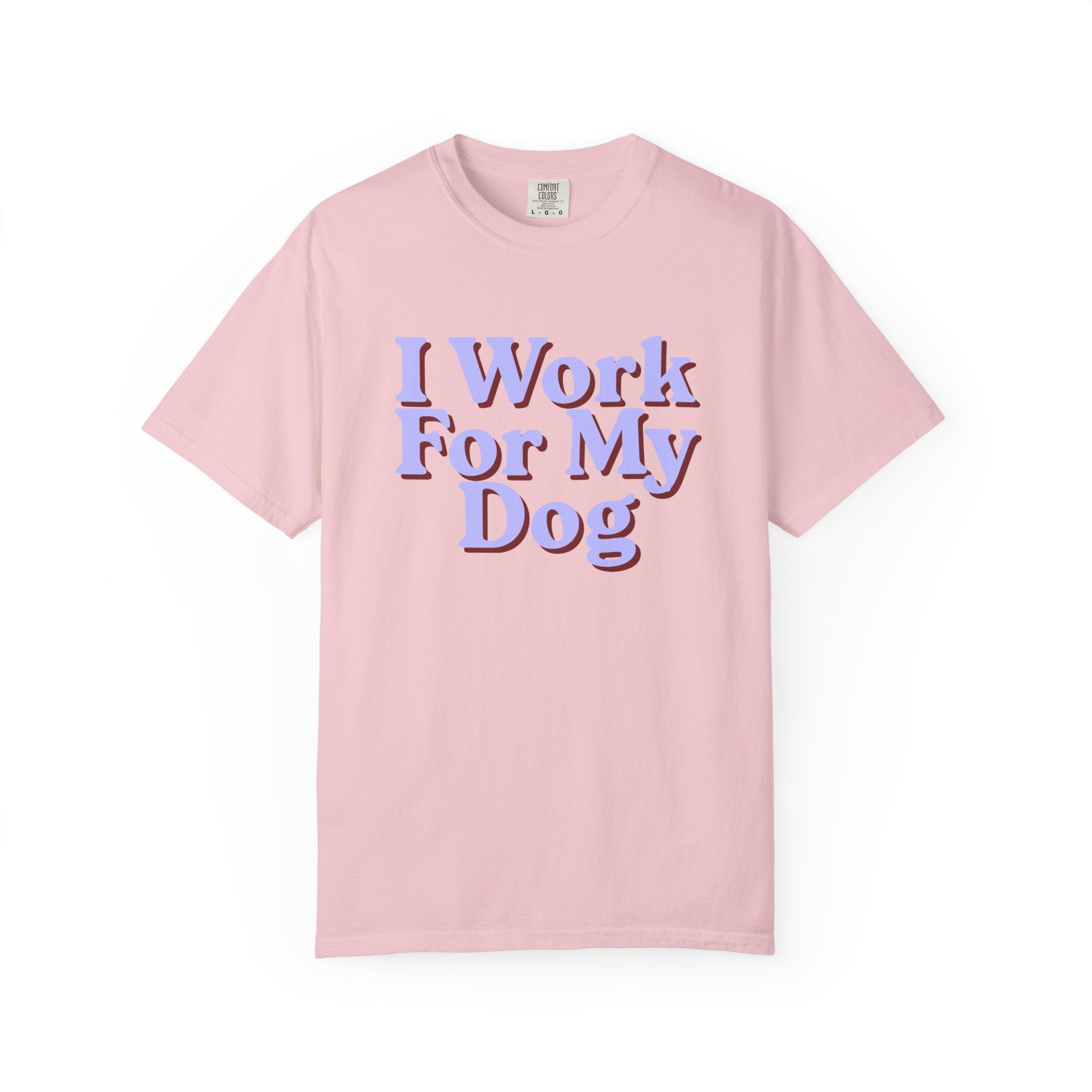 I Work For My Dog T-Shirt — Funny Dog Lover Tee