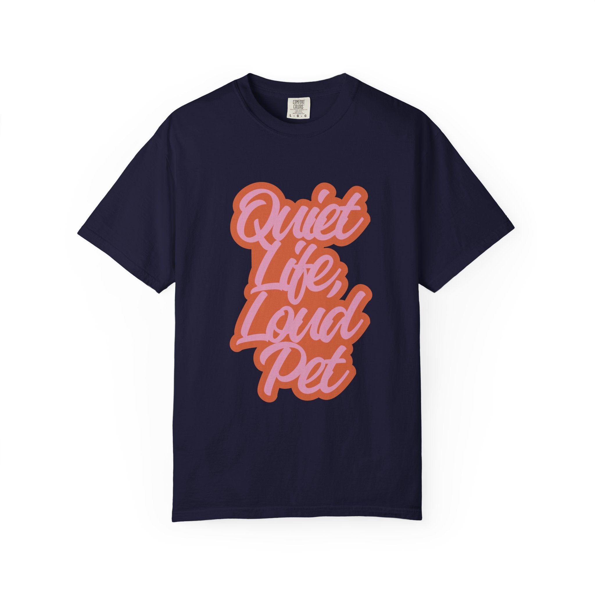 Quiet Life Loud Pet T-Shirt | Funny Pet Lover Graphic Tee | Cozy Retro Dog & Cat Owner Shirt