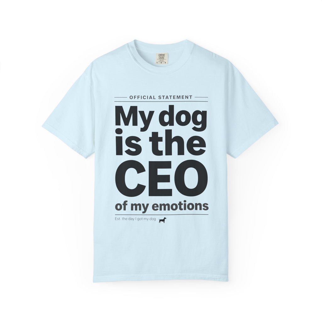 My Dog Is the CEO of My Emotions T-Shirt