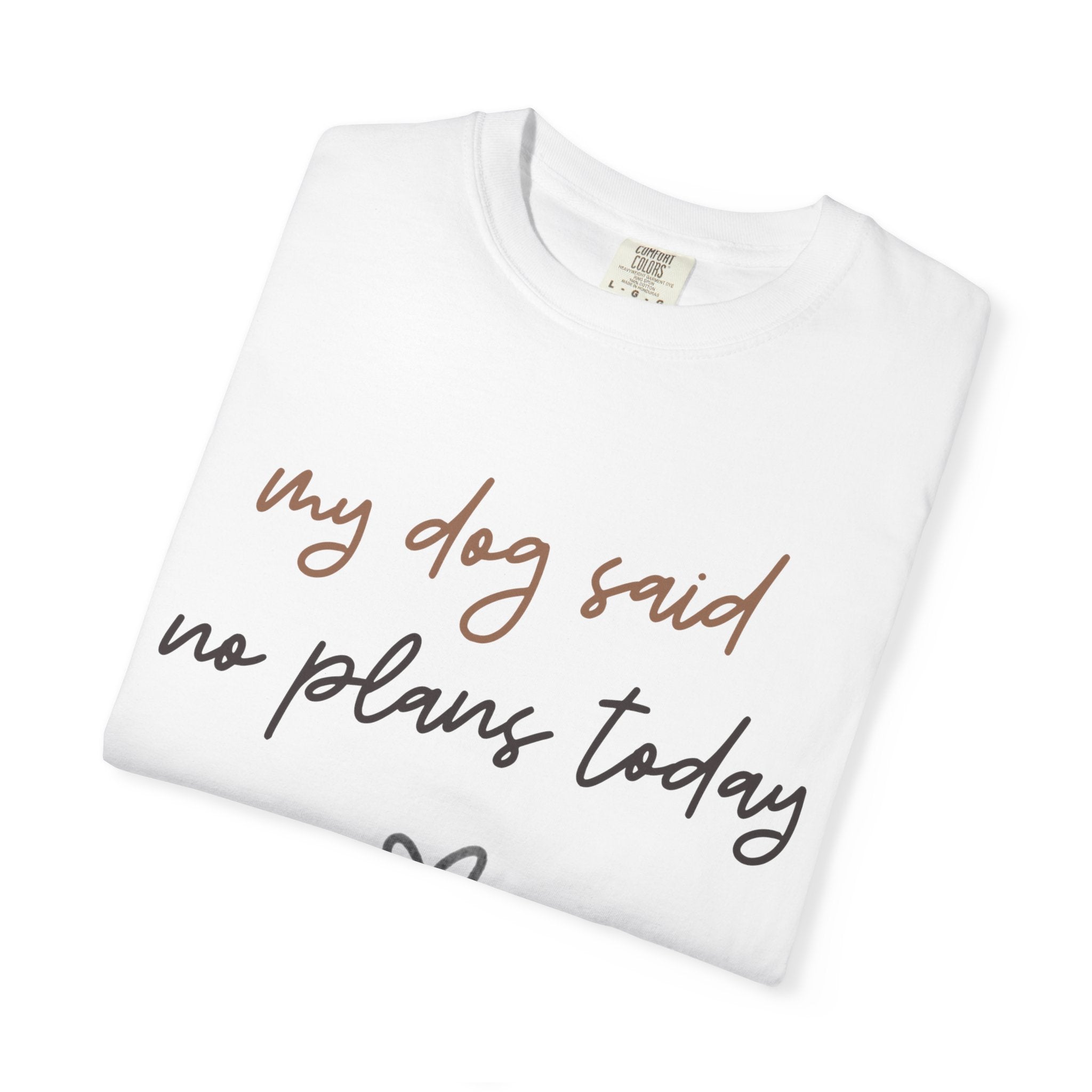 My Dog Said No Plans Today T-Shirt