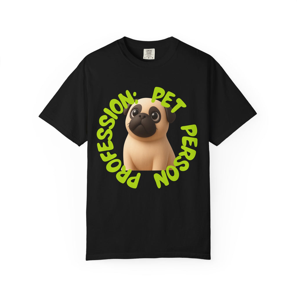 Pet Person T-Shirt — Cute Pug Graphic "Pet Person Profession" Tee