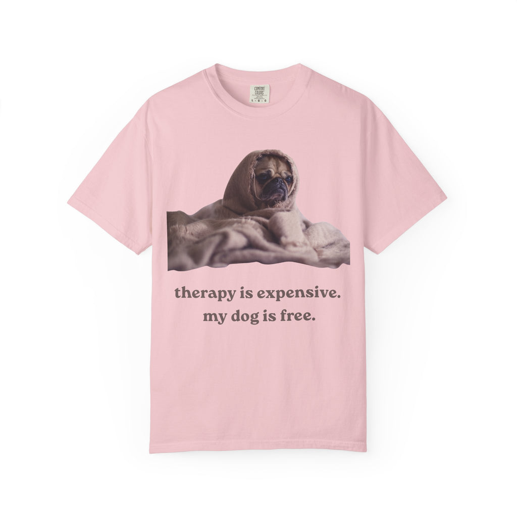 Therapy Is Expensive My Dog Is Free T-Shirt — Funny Dog Lover Tee