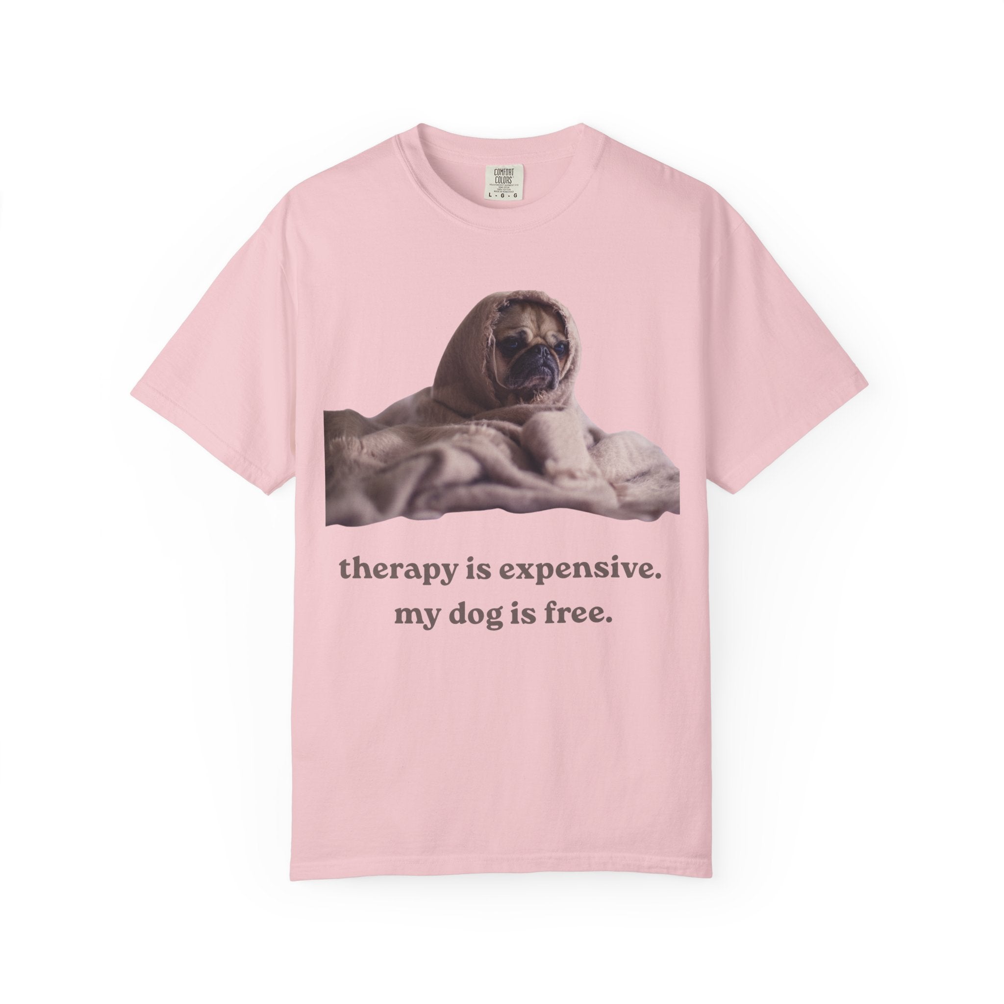 Therapy Is Expensive My Dog Is Free T-Shirt — Funny Dog Lover Tee