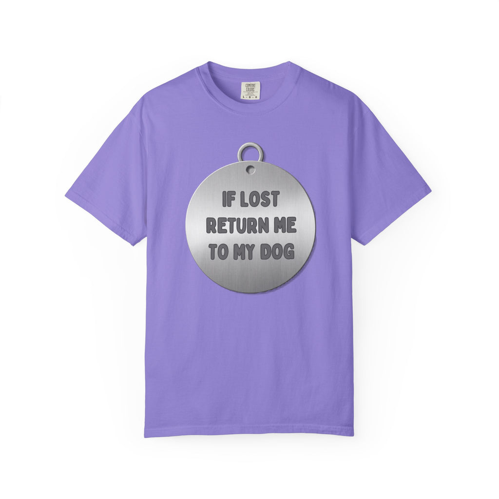 If Lost, Return Me To My Dog T-Shirt - Unisex Garment-Dyed Tee for Dog Lovers