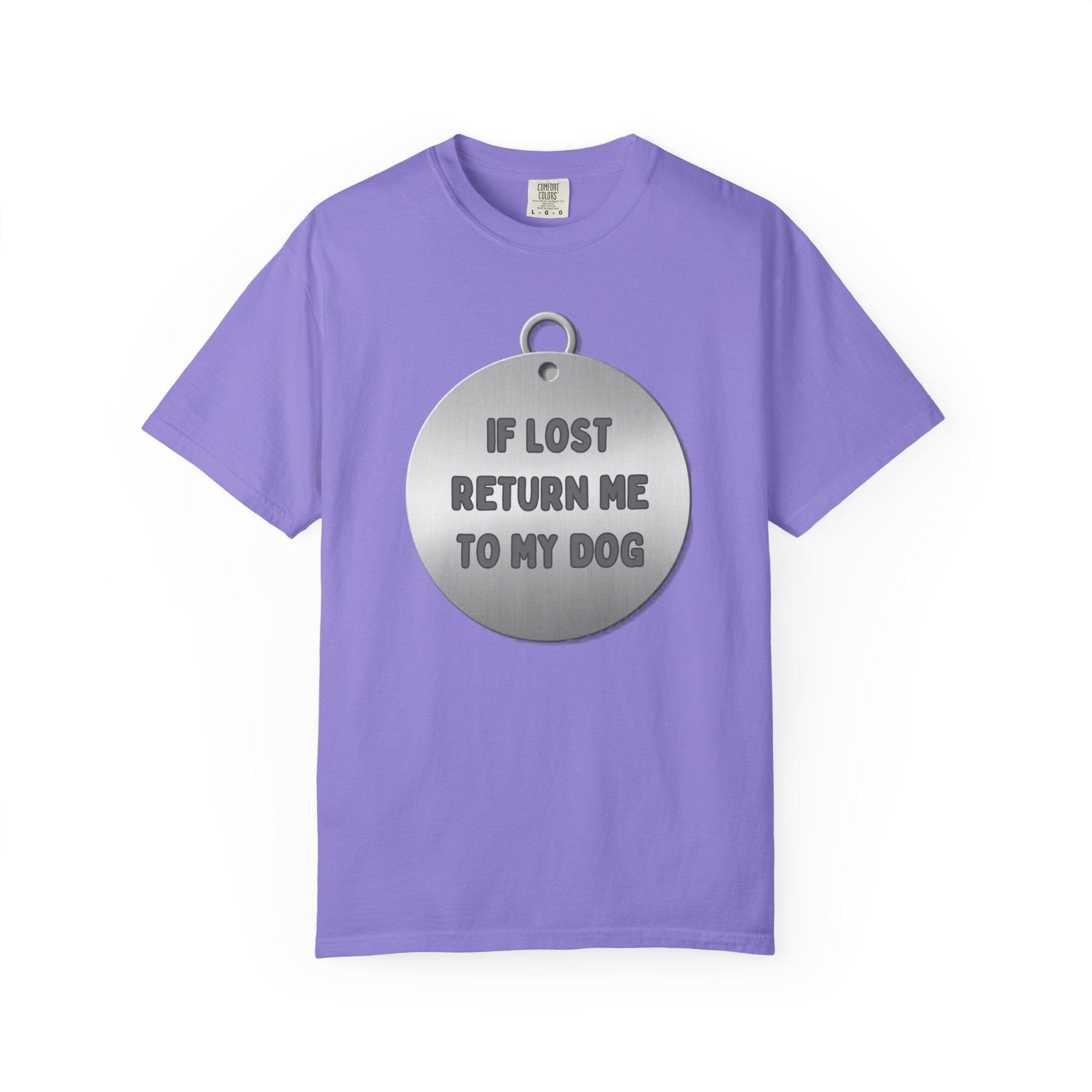 If Lost, Return Me To My Dog T-Shirt - Unisex Garment-Dyed Tee for Dog Lovers