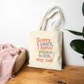 Tote Bag — “Sorry I can’t, I have plans with my cat” Canvas Cat Lover Tote