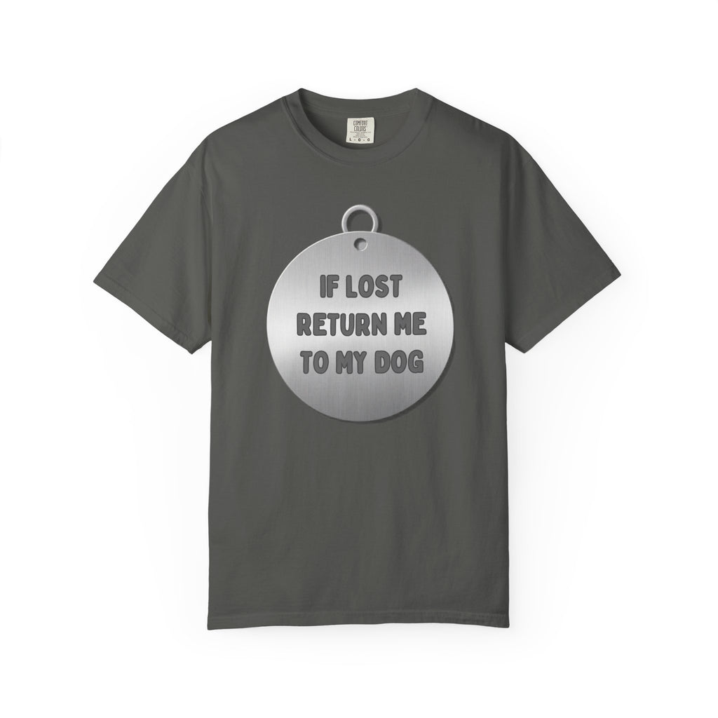 If Lost, Return Me To My Dog T-Shirt - Unisex Garment-Dyed Tee for Dog Lovers