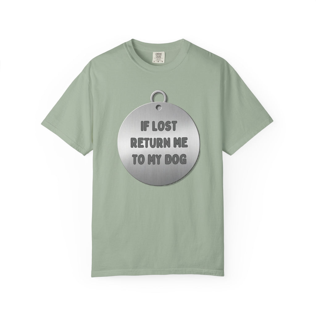 If Lost, Return Me To My Dog T-Shirt - Unisex Garment-Dyed Tee for Dog Lovers