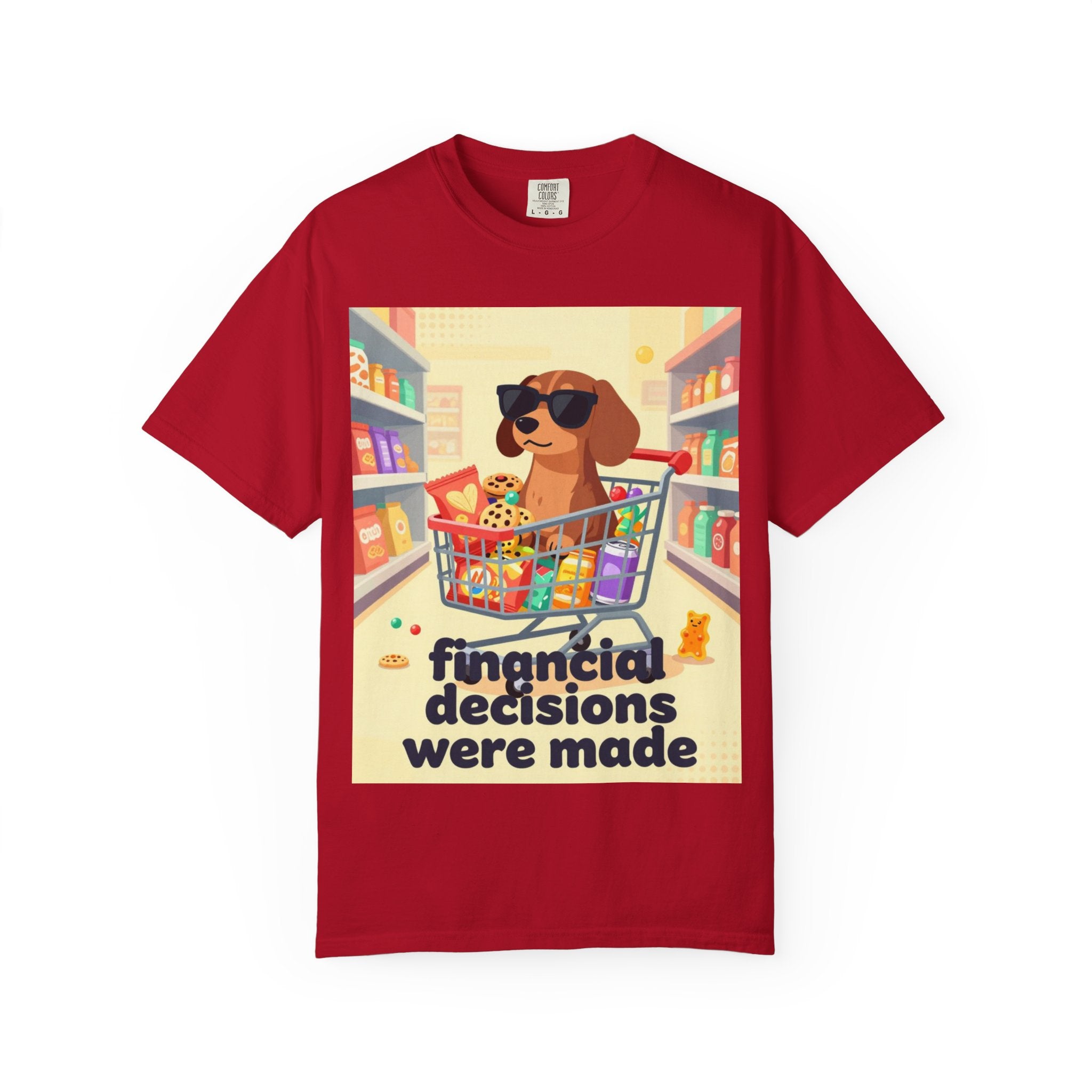Dog with Shopping Cart T-Shirt — “Financial Decisions Were Made” Funny Graphic Tee
