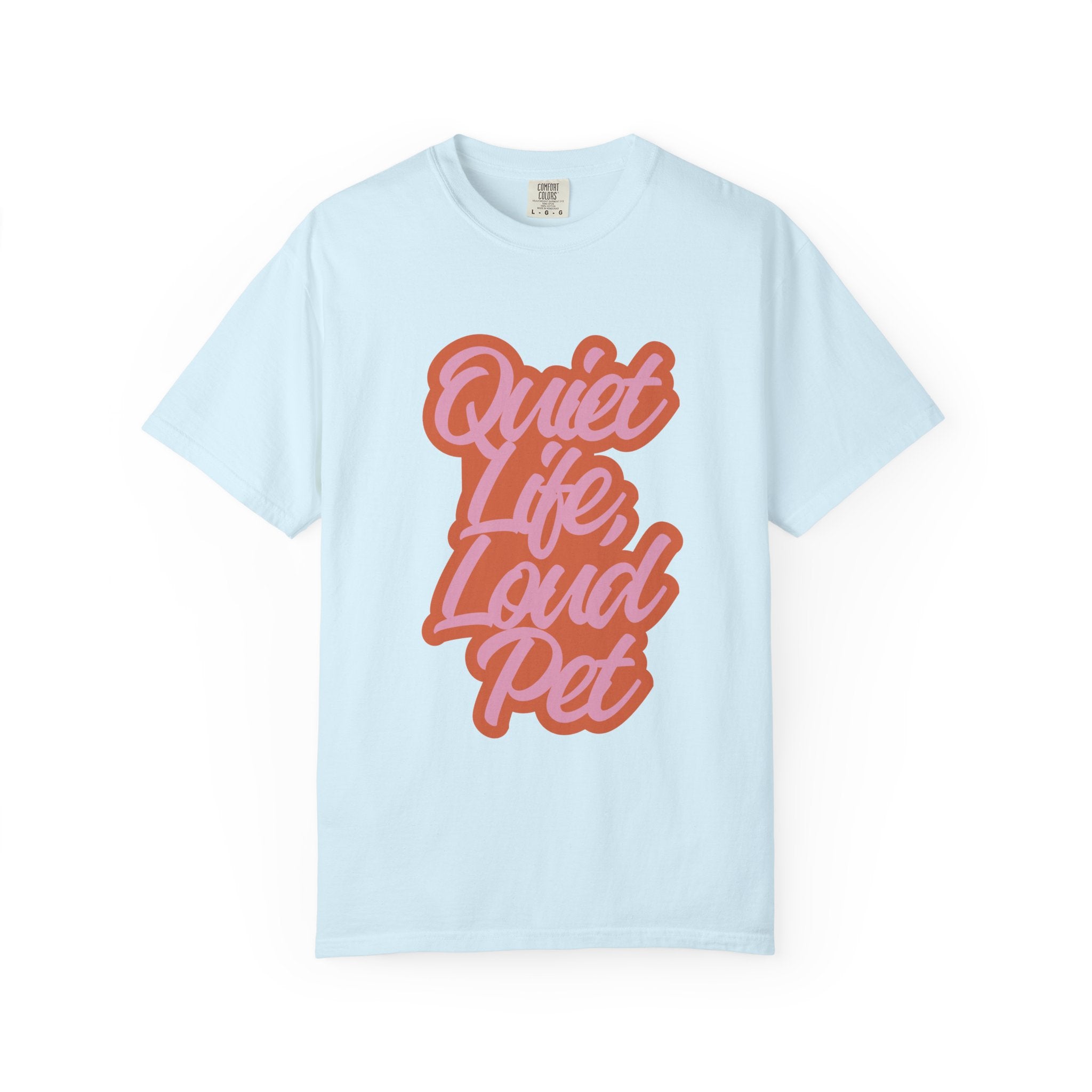 Quiet Life Loud Pet T-Shirt | Funny Pet Lover Graphic Tee | Cozy Retro Dog & Cat Owner Shirt