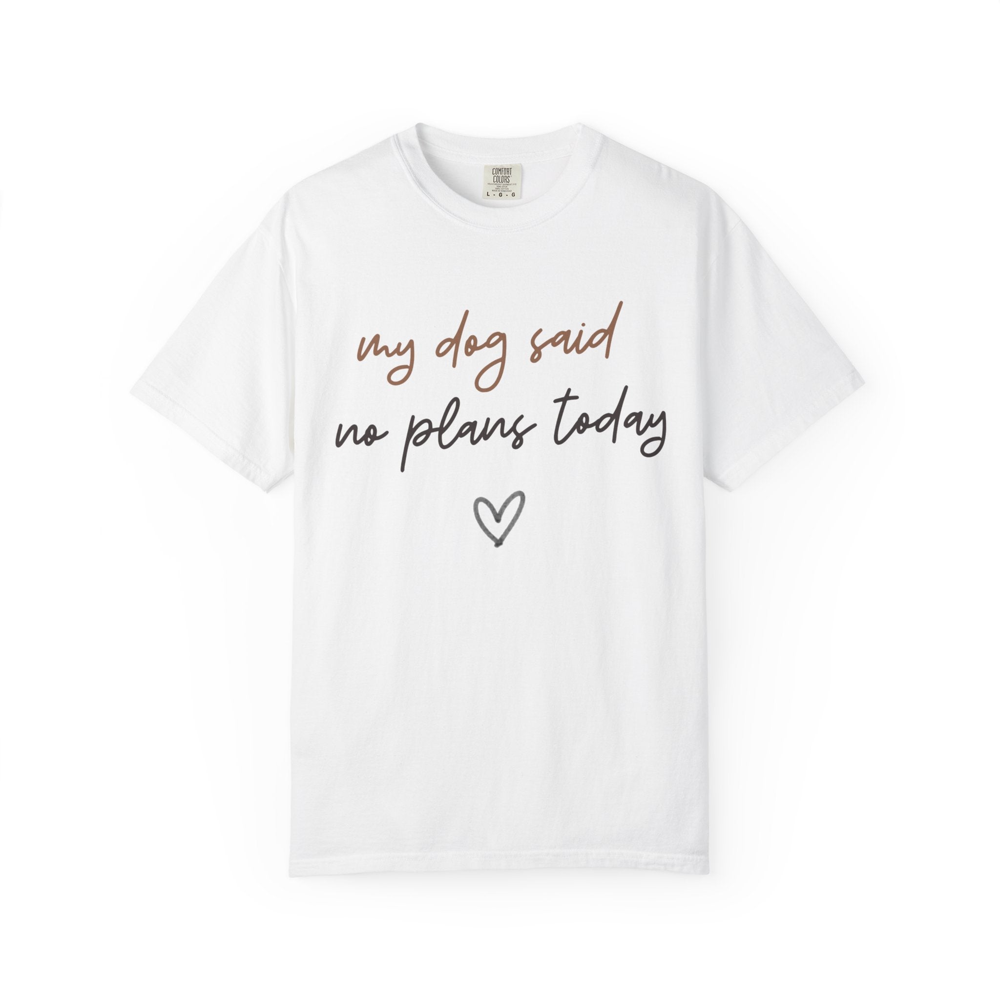 My Dog Said No Plans Today T-Shirt