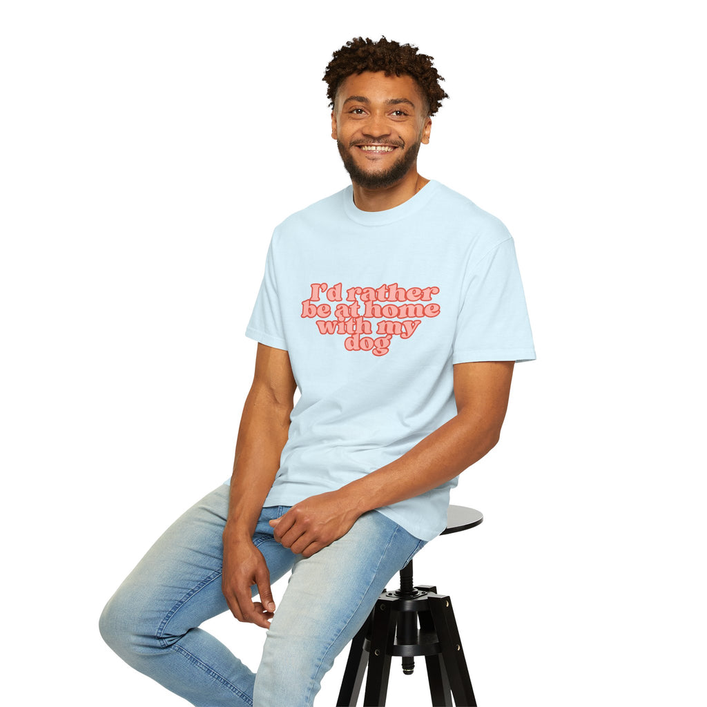 I'd Rather Be At Home With My Dog T-Shirt | Funny Cozy Dog Lover Graphic Tee