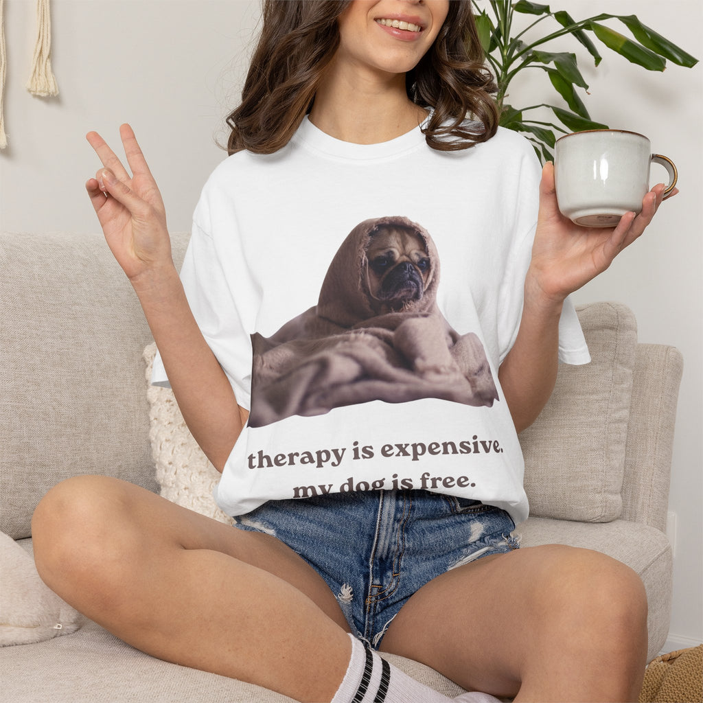 Therapy Is Expensive My Dog Is Free T-Shirt — Funny Dog Lover Tee